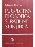 Mircea Flonta - Perspectiva filosofica si ratiune stiintifica (editia 1985)