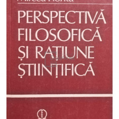 Mircea Flonta - Perspectiva filosofica si ratiune stiintifica (editia 1985)