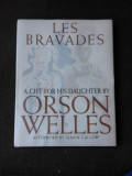 LES BRAVADES - ORSON WELLES (CARTE IN LIMBA ENGLEZA)