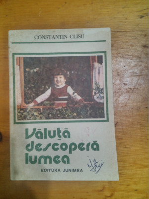 Valuta descopera lumea-Constantin Clisu foto