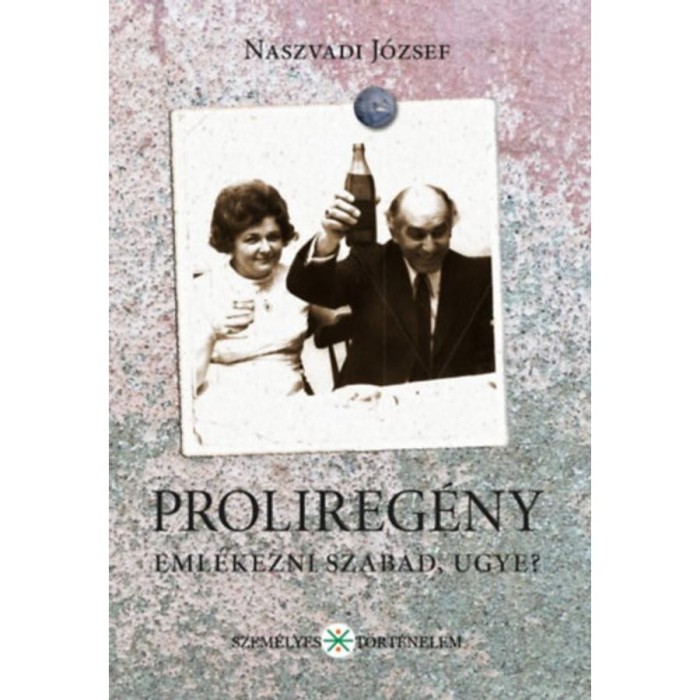 Prolireg&eacute;ny - Eml&eacute;kezni szabad, ugye? - Naszvadi J&oacute;zsef