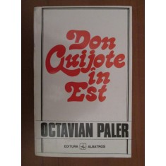 Octavian Paler - Don Quijote in Est