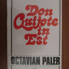 Octavian Paler - Don Quijote in Est