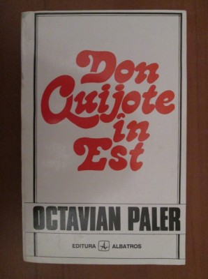 Octavian Paler - Don Quijote in Est (1994) foto