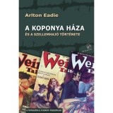 A koponya h&aacute;za - &eacute;s a szellemhaj&oacute; t&ouml;rt&eacute;nete - Arlton Eadie