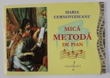 MICA METODA DE PIAN de MARIA CERNOVODEANU , EDITIA A VII -A , COLOR , 2012 * PREZINTA INSEMNARI SI MINIMA UZURA