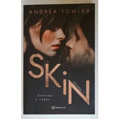 SKIN , CORTINA A CAZUT... VOLUMUL I de ANDREA FOWLER , 2020