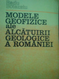 Radu Botezatu - Modele geofizice ale alcatuirii geologice a Romaniei (1982)