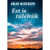 Ezt is t&uacute;l&eacute;lt&uuml;k - Akai Katalin
