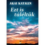 Ezt is t&uacute;l&eacute;lt&uuml;k - Akai Katalin