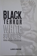 Black Terror, White Soldiers. Islam, Fascism &amp; The New Age &ndash; David Livingstone