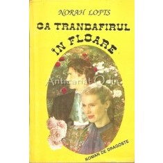 Ca Trandafirul In Floare - Norah Lofts