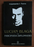 Constantin I. Turcu - Lucian Blaga sau fascinatia diplomatiei