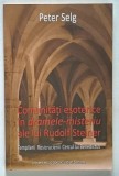 COMUNITATI ESOTERICE IN DRAMELE - MISTERIU ALE LUI RUDOLF STEINER , TEMPLIERII, ROSICRUCIENII, CERCUL LUI BENEDICTUS de PETER SELG , 2014