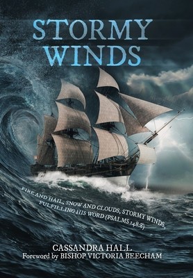 Stormy Winds: Fire and Hail, Snow and Clouds, Stormy Winds, Fulfilling His Word (Psalms 148:8)