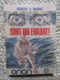 ROBERT E. BURNS - SUNT UN EVADAT!