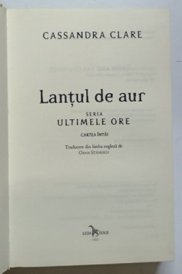 LANTUL DE AUR , SERIA ULTIMELE ORE , CARTEA INTAI de CASSANDRA CLARE , 2021 * EDITIE CARTONATA foto