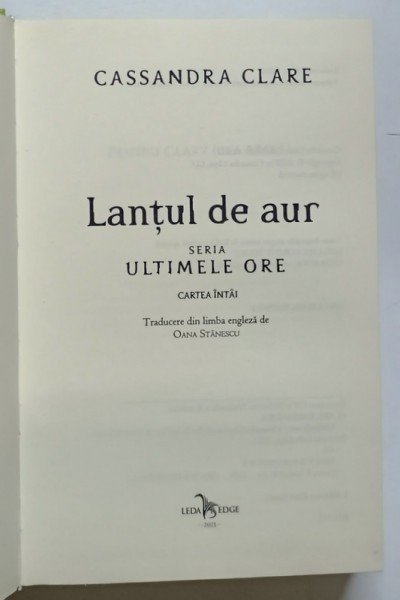 LANTUL DE AUR , SERIA ULTIMELE ORE , CARTEA INTAI de CASSANDRA CLARE , 2021 * EDITIE CARTONATA