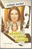 Adevarul si numai Adevarul - Mihail Sorbul, Editura Romana/Oltenia, 1992, Roman, Beletristica