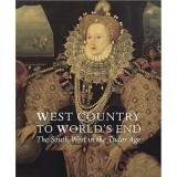 West Country to World&#039;s End: The South West in the Tudor Age