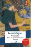 Nocturne. Cinci povesti despre muzica si amurg (editia 2017) - Kazuo Ishiguro