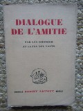 Dialogue de L&#039;Amiti&eacute;. DIETRICH (Luc) et LANZA DEL VASTO