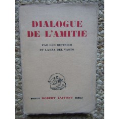 Dialogue de L&#039;Amiti&eacute;. DIETRICH (Luc) et LANZA DEL VASTO