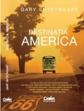 Cumpara ieftin Destinatia: America/Gary Shteyngart