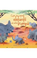 Cum au ajuns elefantii sa aiba trompa - Rudyard Kipling, DPH