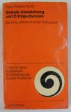 SOZIALE ABWEICHUNG UND ERFOLGSCHANCEN ( DEVIATIA SOCIALA SI SANSELE DE SUCCES ) von HANS HARTWIG BOHLE , TEXT IN LIMBA GERMANA , 1975