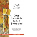 Ghidul introvertitului pentru a domina lumea. Cum sa-ti faci o retea de oameni importanti si sa-ti imbunatatesti viata - Autori: Andrei Larisa, Nick S