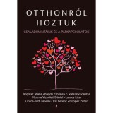Otthonr&oacute;l hoztuk - Csal&aacute;di mint&aacute;ink &eacute;s a p&aacute;rkapcsolatok - Gutman Bea