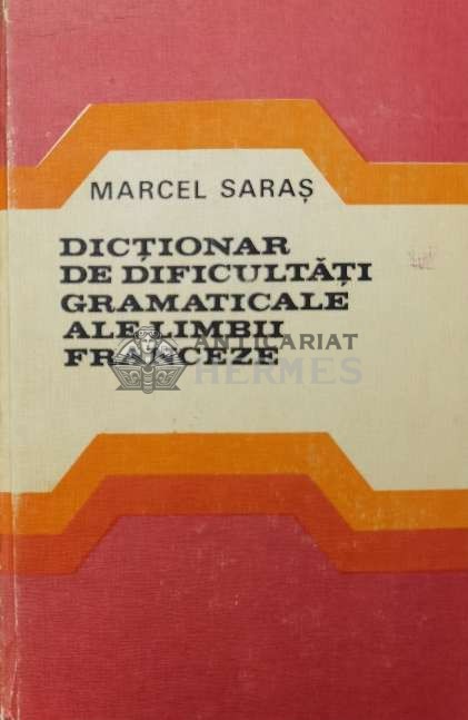 Dictionar de dificultati gramaticale ale limbii franceze - 1980 - Marcel Saras (Z135)