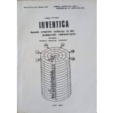 INVENTICA - BAZELE CREATIEI TEHNICE SI ALE PROTECTIEI INDUSTRIALE VOL.1-VITALIE BELOUS-216524