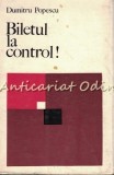 Biletul La Control! - Dumitru Popescu, Editura Tineretului, 1963, Roman, 320 Pagini