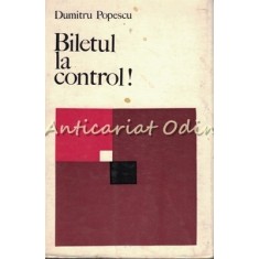 Biletul La Control ! - Dumitru Popescu