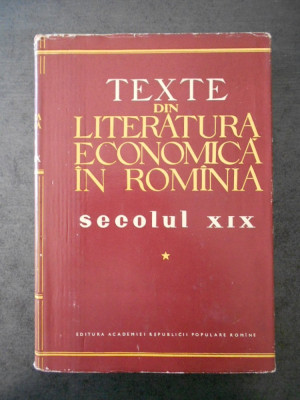 TEXTE DIN LITERATURA ECONOMICA IN ROMANIA sec. XIX volumul 1 foto