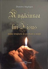 RUGACIUNEA LUI IISUS. MIJLOC TERAPEUTIC DE PURIFICARE A MINTII-DUMITRU MEGHESAN-250417