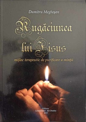 RUGACIUNEA LUI IISUS. MIJLOC TERAPEUTIC DE PURIFICARE A MINTII-DUMITRU MEGHESAN-250417 foto