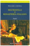 Carti Niccolo Machiavelli Renasterea Italiana Studii William J. Connell Brosata Non-fictiune