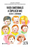 Viata emotionala a copilului mic - Alicia F. Lieberman