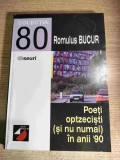 Romulus Bucur - Poeti optzecisti (si nu numai) in anii 90 (Editura Paralela 45, 2000)