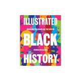 Illustrated Black History: Honoring the Iconic and the Unseen
