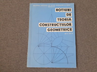 A TOTH NOTIUNI DE TEORIA CONSTRUCTIILOR GEOMETRICE- foto