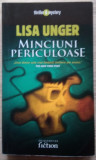 Lisa Unger / MINCIUNI PERICULOASE (Colecția Thriller &amp; Mystery, Humanitas)