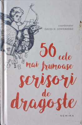 50 Cele Mai Frumoase Scrisori De Dragoste - David H. Lowenherz ,558829 foto
