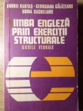 LIMBA ENGLEZA PRIN EXERCITII STRUCTURALE. MODELE VERBALE-ANDREI BANTAS, GEORGIANA GALATEANU, DOINA SACHELARIE