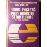 LIMBA ENGLEZA PRIN EXERCITII STRUCTURALE. MODELE VERBALE-ANDREI BANTAS, GEORGIANA GALATEANU, DOINA SACHELAR-231890