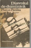 Cumpara ieftin Diavolul de Duminica - Platon Pardau, Editura Eminescu, 1981, Roman, Beletristica, 477 Pagini