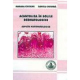 Acantoliza in bolile dermatologice - Mariana Costache, Daniela Ciochina